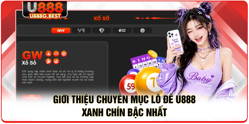 Giới thiệu chuyên mục lô đề U888 xanh chín bậc nhất