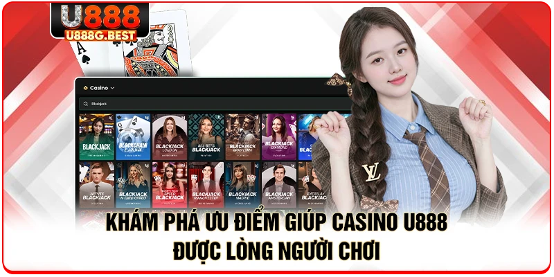 Khám phá ưu điểm giúp casino U888 được lòng người chơi