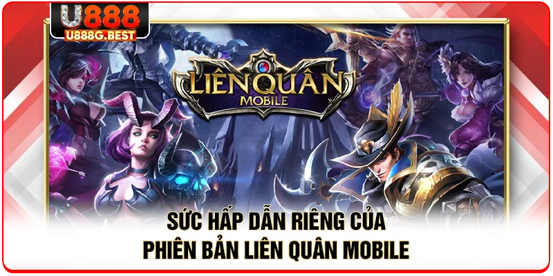 Sức hấp dẫn riêng của phiên bản liên quân mobile